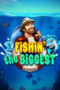Fishin’ the Biggest